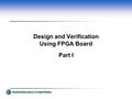 Hankuk University of Foreign Studies Design and Verification Using FPGA Board Part I.