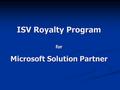 ISV Royalty Program for Microsoft Solution Partner.