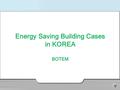 Energy Saving Building Cases in KOREA BOTEM. Korea Government of the President House (“The Blue House”) Case.1 Toilet Korea Goverment (the Blue House)