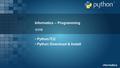 Informatics Informatics – Programming 김진평 Python 개요 Python Download & Install.