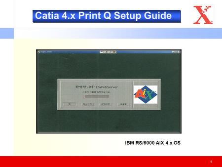1 IBM RS/6000 AIX 4.x OS Catia 4.x Print Q Setup Guide.