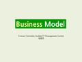 Business Model. CopyrightⓒSunRiver leehyekang.blog.me Business Model 01 BM이란?02 BM 구성요소03 BM 분석04 성공적인 BM의 조건05 모바일 BM.