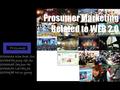 Prosumer Marketing Related to WEB 2.0 Prosumer 20063163 Kim DuK SU 20053473 Jung Gil Su 20063168 Seo Jun Ho 20063171 Lee Min JU 20073198 No su yung.