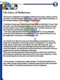 The Story of Halloween We know as Halloween has had many influences from many cultures over the centuries. From the Roman's Pomona Day, to the Celtic festival.