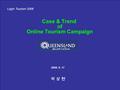 Case & Trend of Online Tourism Campaign 2009. 9. 17 박 상 현 LogIn Tourism 2009.