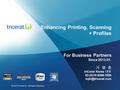 Enhancing Printing, Scanning + Profiles For Business Partners Since 2013.01. 기 명 종 triCerat Korea 대표 82-(0)10-6398-7850 © 2012 triCerat.