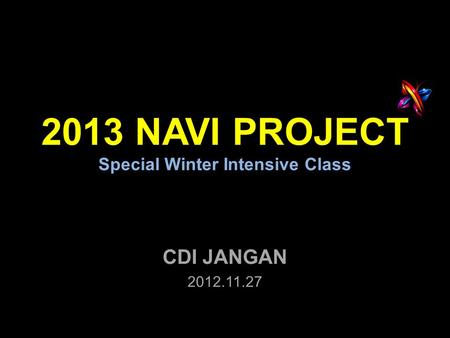 2013 NAVI PROJECT Special Winter Intensive Class CDI JANGAN 2012.11.27.