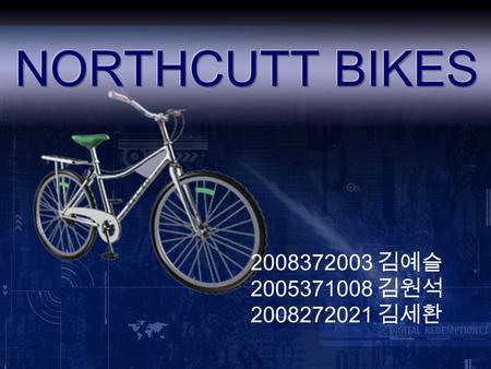 2008372003 김예슬 2005371008 김원석 2008272021 김세환. Info Northcutt Bikes Northcutt Bikes The Forecasting problem The Forecasting problem The solution 1~6 The.