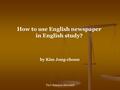 The Junior Herald by Kim Jong-choon How to use English newspaper in English study? The Junior Herald.