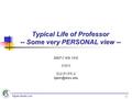 Digital Media Lab. 1 Typical Life of Professor -- Some very PERSONAL view -- 2007 년 8 월 13 일 전병우 성균관대학교