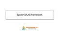 Copyright  2009 SERVERSIDE Inc., All rights reserved - 1 - Spider SAAS framework.