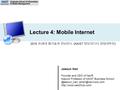 Lecture 4: Mobile Internet Jaesun Han Founder and CEO of NexR Adjunct Professor of KAIST Business