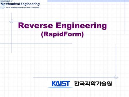 Reverse Engineering (RapidForm). 실습 일정 및 프로그램  얻어낸 공간 위치 데이터를 RapidForm (Analysis software) 을 이용하여 3D 객체 생성 후 제출  시간 : 4/11 ( 수요일 ) 오후 6: 30, 오후 9:00.