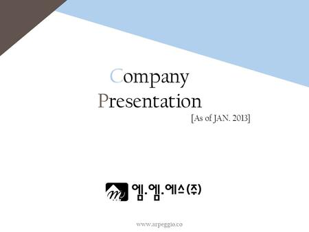 Www.arpeggio.co Company Presentation [As of JAN. 2013]