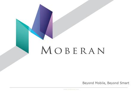 Www.moberan.com Beyond Mobile, Beyond Smart. CONTENTS 1. 모베란 소개 2. 조직 구성 3. 사업영역 및 구축실적 4. 방송 프로그램 제작.