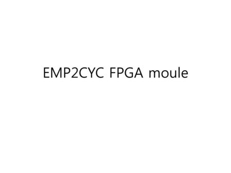 EMP2CYC FPGA moule.