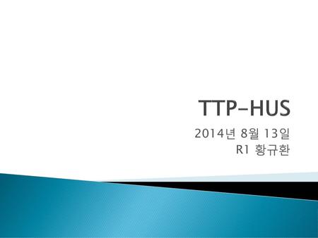 TTP-HUS 2014년 8월 13일 R1 황규환.