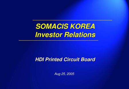 SOMACIS KOREA Investor Relations HDI Printed Circuit Board