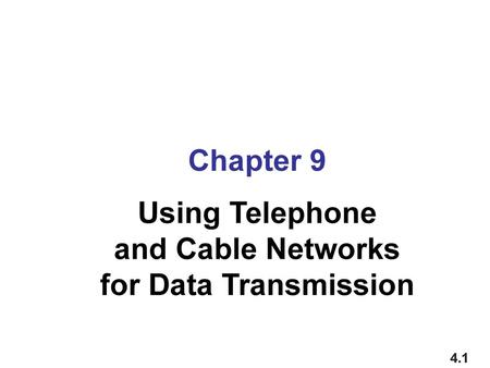 Using Telephone and Cable Networks