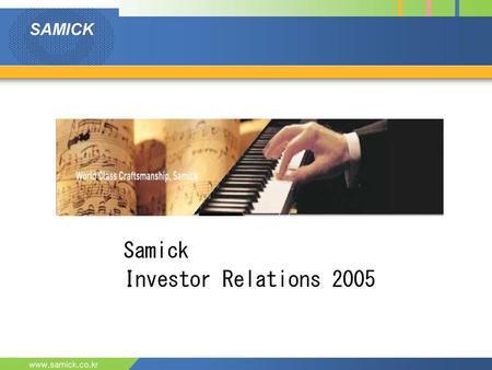 Samick Investor Relations 2005