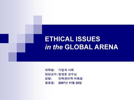 ETHICAL ISSUES in the GLOBAL ARENA