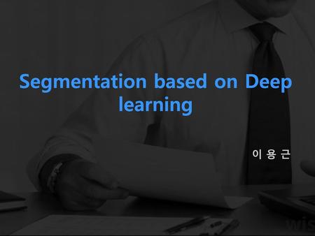 Segmentation based on Deep learning