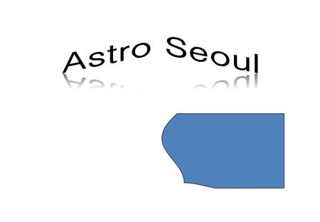 Astro Seoul.