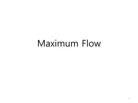 Maximum Flow.