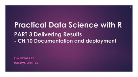 Practical Data Science with R PART 3 Delivering Results - CH