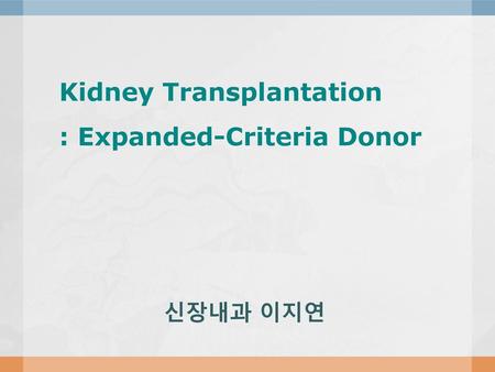 Kidney Transplantation : Expanded-Criteria Donor