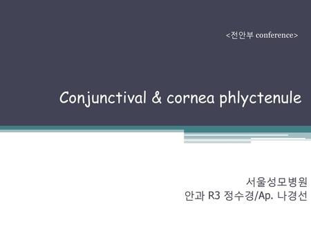 Conjunctival & cornea phlyctenule