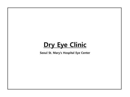 Dry Eye Clinic Seoul St. Mary’s Hospital Eye Center