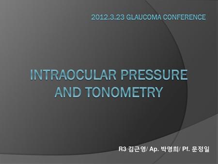 Intraocular pressure and tonometry
