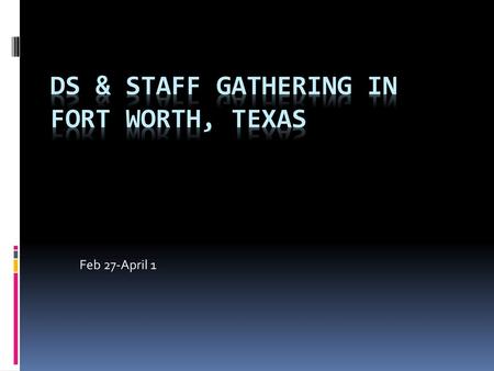DS & Staff Gathering in Fort Worth, Texas