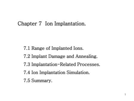 Chapter 7 Ion Implantation.