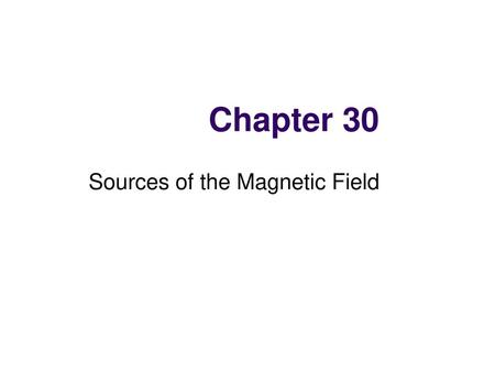 Sources of the Magnetic Field