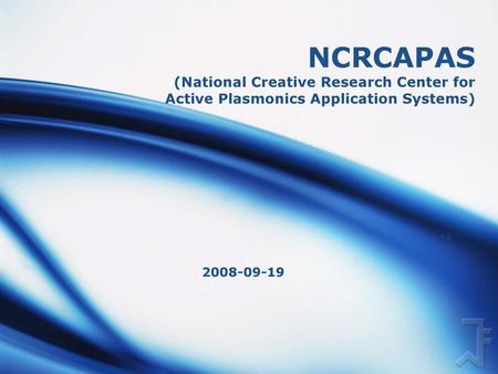 NCRCAPAS (National Creative Research Center for Active Plasmonics Application Systems) 2008-09-19.
