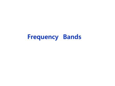 Frequency Bands.