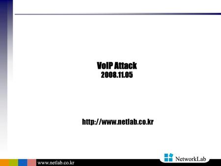 VoIP Attack 2008.11.05 http://www.netlab.co.kr.