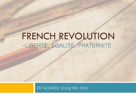 French Revolution -Liberté, Egalité, Fraternité