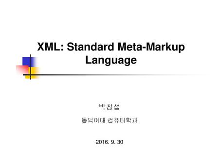 XML: Standard Meta-Markup Language