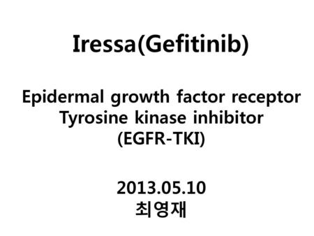 Epidermal growth factor receptor Tyrosine kinase inhibitor