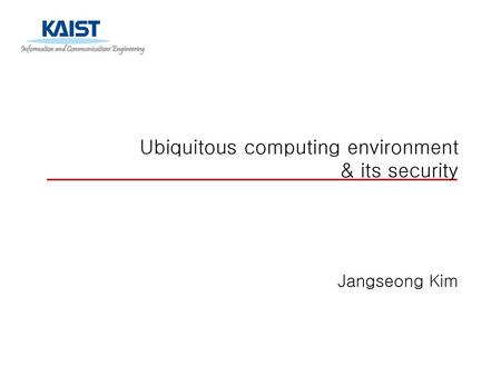 Ubiquitous computing environment & its security