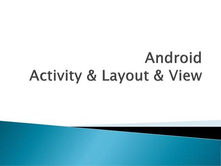 Android Activity & Layout & View