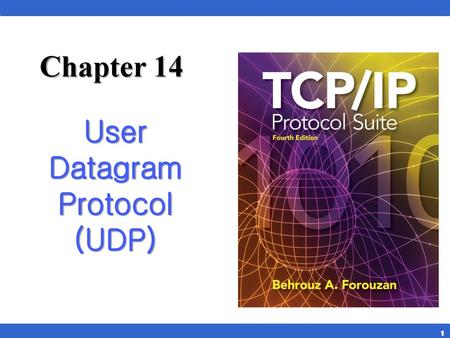 Chapter 14 User Datagram Protocol (UDP).
