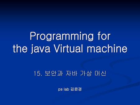 Programming for the java Virtual machine