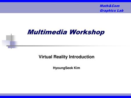 Virtual Reality Introduction HyoungSeok Kim