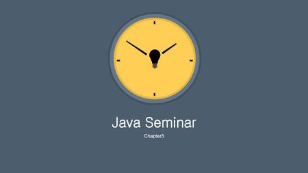 Java Seminar Chapter3.