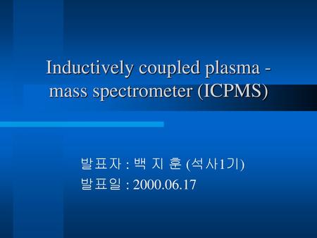 Inductively coupled plasma - mass spectrometer (ICPMS)