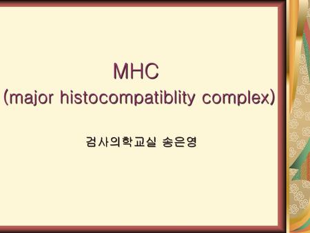MHC (major histocompatiblity complex)